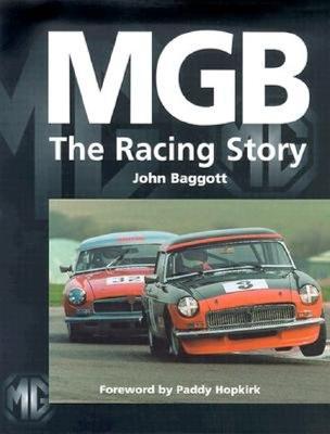 MGB the Racing Story - Baggott, John, and Hopkirk, Paddy (Foreword by)