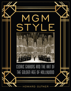 MGM Style: Cedric Gibbons and the Art of the Golden Age of Hollywood