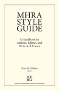 MHRA Style Guide: A Handbook for Authors, Editors, and Writers of Theses