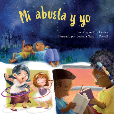 Mi Abuela Y Yo - Dealey, Erin, and Navarro Powell, Luciana (Illustrator), and Galn, Ana (Translated by)