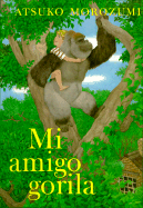 Mi Amigo Gorila: Spanish Paperback Edition of My Friend Gorilla - Guibert, Rita (Translated by)