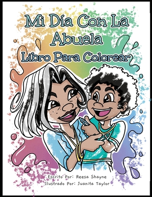 Mi D?a con la Abuela: Libro Para Colorear - Shayne, Reesa, and Taylor, Juanita (Illustrator)