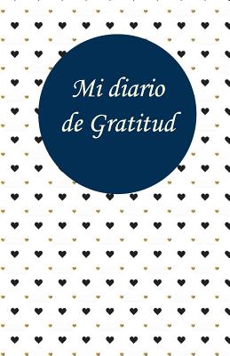 Mi Diario de Gratitud: 365 Dias de Agradecimientos: Diario de Agradecimientos (Gratitude Journal) - Hill, Zoe (Illustrator), and Publisher, Amandas Pen