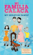 Mi Familia Calaca / My Skeleton Family: A Mexican Folk Art Family in English and Spanish