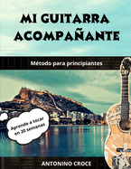 Mi Guitarra Acompaante: Mtodo para principiantes