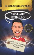 Mi h?roe del ftbol: Cristiano Ronaldo: Aprenda todo sobre su estrella de ftbol favorita