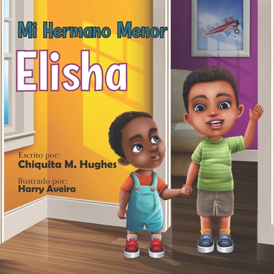 Mi Hermano Menor, Elisha - Aveira, Harry (Illustrator), and Hughes, Chiquita M