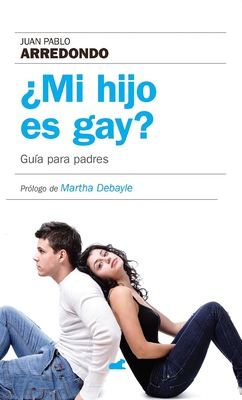 ?mi Hijo Es Gay? Guia Para Padres / Is My Son Gay? - Arredondo, Juan Pablo