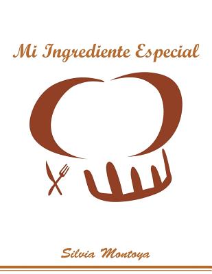 Mi Ingrediente Especial - Montoya, Silvia