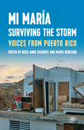 Mi Mar?a: Surviving the Storm: Voices from Puerto Rico.