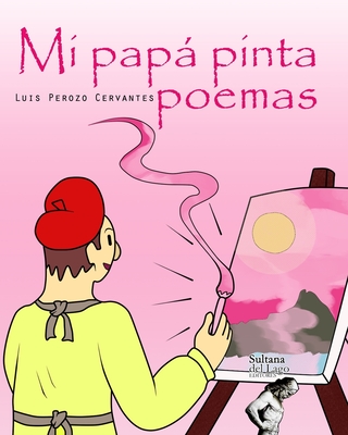 Mi pap pinta poemas - Perozo Cervantes, Luis