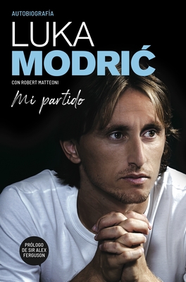 Mi Partido. Autobiografa de Luka Modric - Modric, Luka
