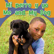 Mi Perro Y Yo: Me and My Dog