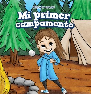 Mi Primer Campamento (My First Camping Trip) - Esquivel, Rosaura, and Rateb, Fatima (Translated by)