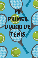 Mi primer diario de tenis: Diario de tenis- Cuaderno de tenis 132 pginas 6x9 pulgadas - Regalo para los chicos y chicas que practican el deporte del tenis- diario de deportes.