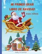 Mi Primer Gran Libro de Navidad para nios: Libro jumbo con ms de 100 pginas incre?bles para nios y nias de 2 a 8 aosDiversi?n y dibujos fciles para nios pequeos y preescolares.Incre?ble Santa Claus, renos y muecos de nieve para...