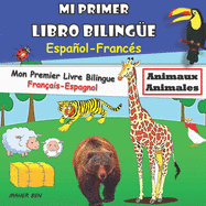 Mi Primer Libro Bilingue-Animales: Libro biling?e (Franc?s-Espaol) Para Nios y Principiantes (102 Palabras) (Espaol)