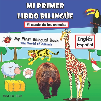 Mi Primer Libro Bilingue-Animales: Libro biling?e (ingl?s-espaol) para nios y principiantes (102 palabras) - Ben, Maher