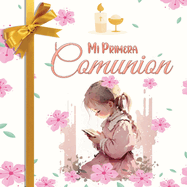 Mi Primera Comunin: Libro de invitados para Comunin Nia, lbum 40 paginas a color, Letra Grande.