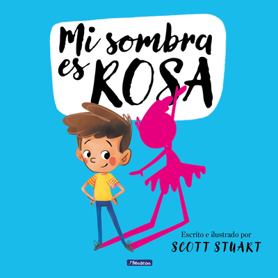 Mi Sombra Es Rosa / My Shadow Is Pink - Stuart, Scott