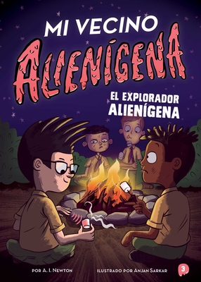 Mi Vecino Alien?gena 3: El Explorador Alien?gena - Newton, A I, and Sarkar, Anjan (Illustrator), and Olivares, Nuria Mendoza (Translated by)