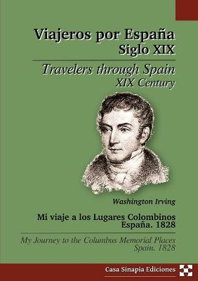 Mi viaje a los Lugares Colombinos. Espaa. 1828 / My journey to the Columbus Memorial Places. Spain. 1828 - Irving, Washington