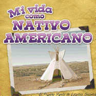 Mi Vida Como Nativo Americano: My Life as a Native American