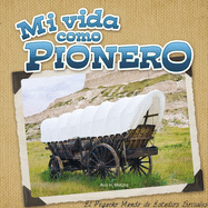 Mi Vida Como Pionero: My Life as a Pioneer