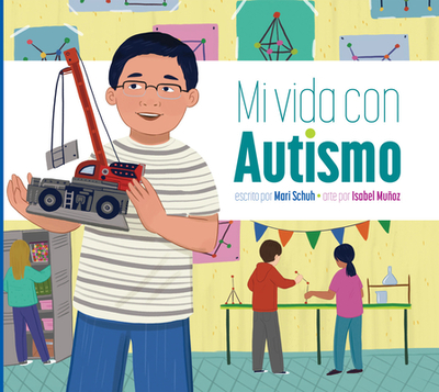 Mi Vida Con Autismo - Schuh, Mari C, and Muoz, Isabel (Illustrator)