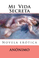 Mi Vida Secreta: Novela erotica