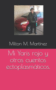 Mi Yaris rojo y otros cuentos ectoplasmticos.