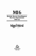MI6: British Secret Intelligence Service Operations, 1909-45