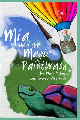 Mia and the Magic Paintbrush - McKee, Mari E, and Alderman, Sheree L