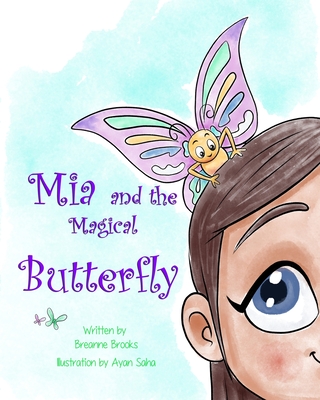 Mia and the Magical Butterfly - Brooks, Breanne