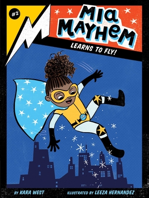 MIA Mayhem Learns to Fly! - West, Kara