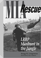 MIA Rescue: LRRP Nmanhunt in the Jungle - Jorgenson, Kregg P J