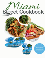 Miami Street Cookbook: Miami street food you should eat Today