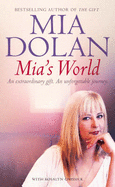 Mia's World: An Extraordinary Gift, An Unforgettable Journey