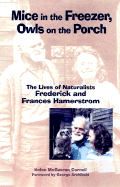 Mice in the Freezer, Owls on the Porch: The Lives of Naturalists Frederick and Francis Hamerstrom