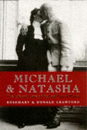 Michael and Natasha: The Life and Love of Emperor Michael II, the Last Tsar of Russia - Crawford, Rosemary, and Crawford, Donald