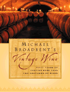 Michael Broadbent's Vintage Wine - Broadbent, Michael, and Broadbent, J M