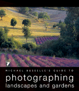 Michael Busselle's Guide to Photographing Landscapes and Gardens