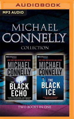 Michael Connelly - Harry Bosch Collection (Books 1 & 2): The Black Echo, the Black Ice - Connelly, Michael, and Hill, Dick (Read by)