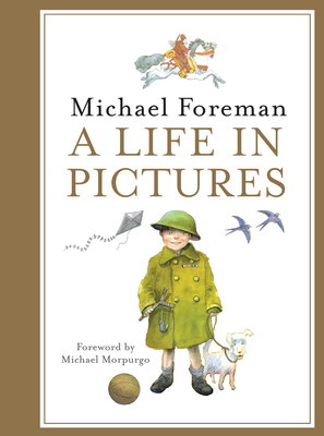 Michael Foreman: A Life in Pictures - Foreman, Michael