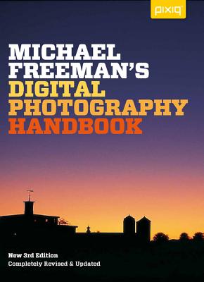Michael Freeman's Digital Photography Handbook - Freeman, Michael