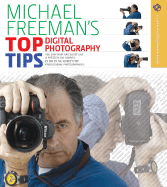 Michael Freeman's Top Digital Photography Tips - Freeman, Michael