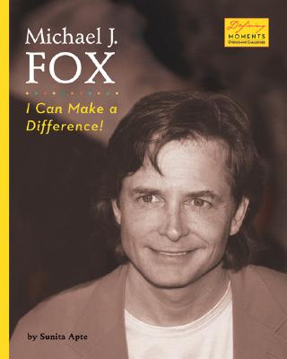 Michael J. Fox: I Can Make a Difference! - Apte, Sunita, and Leitch, Thomas M (Consultant editor)