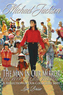 Michael Jackson: The Man in Our Mirror: A Reflection of Our Collective Soul