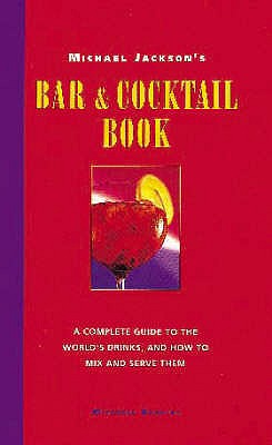 Michael Jackson's Bar and Cocktail Book - Jackson, Michael