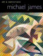 Michael James: Art & Inspirations - James, Michael, and Lytle, Joyce (Editor)